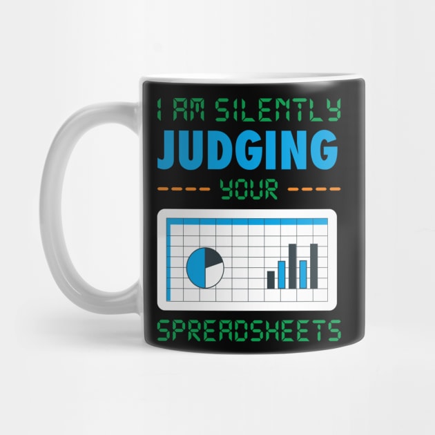 I am Silently Judging your Spreadsheet funny Accountant Joke by FunnyphskStore